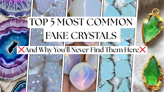 Top 5 Most Common Fake Crystals
