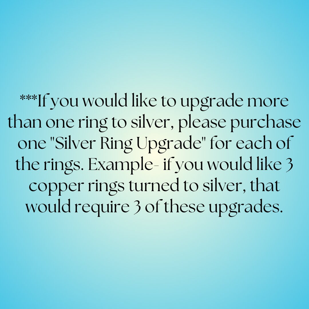 Silver Ring Upgrade- Add this to your cart to make any copper ring turn to silver!