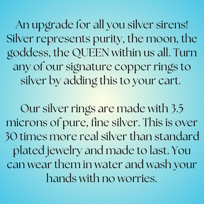 Silver Ring Upgrade- Add this to your cart to make any copper ring turn to silver!