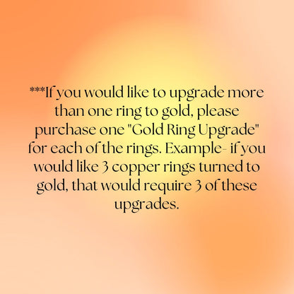 Gold Ring Upgrade- Add this to your cart to make any copper ring turn to gold!